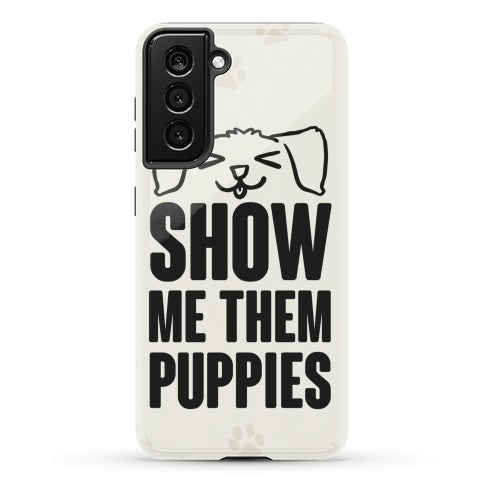 Show Me Them Puppies Phone Case